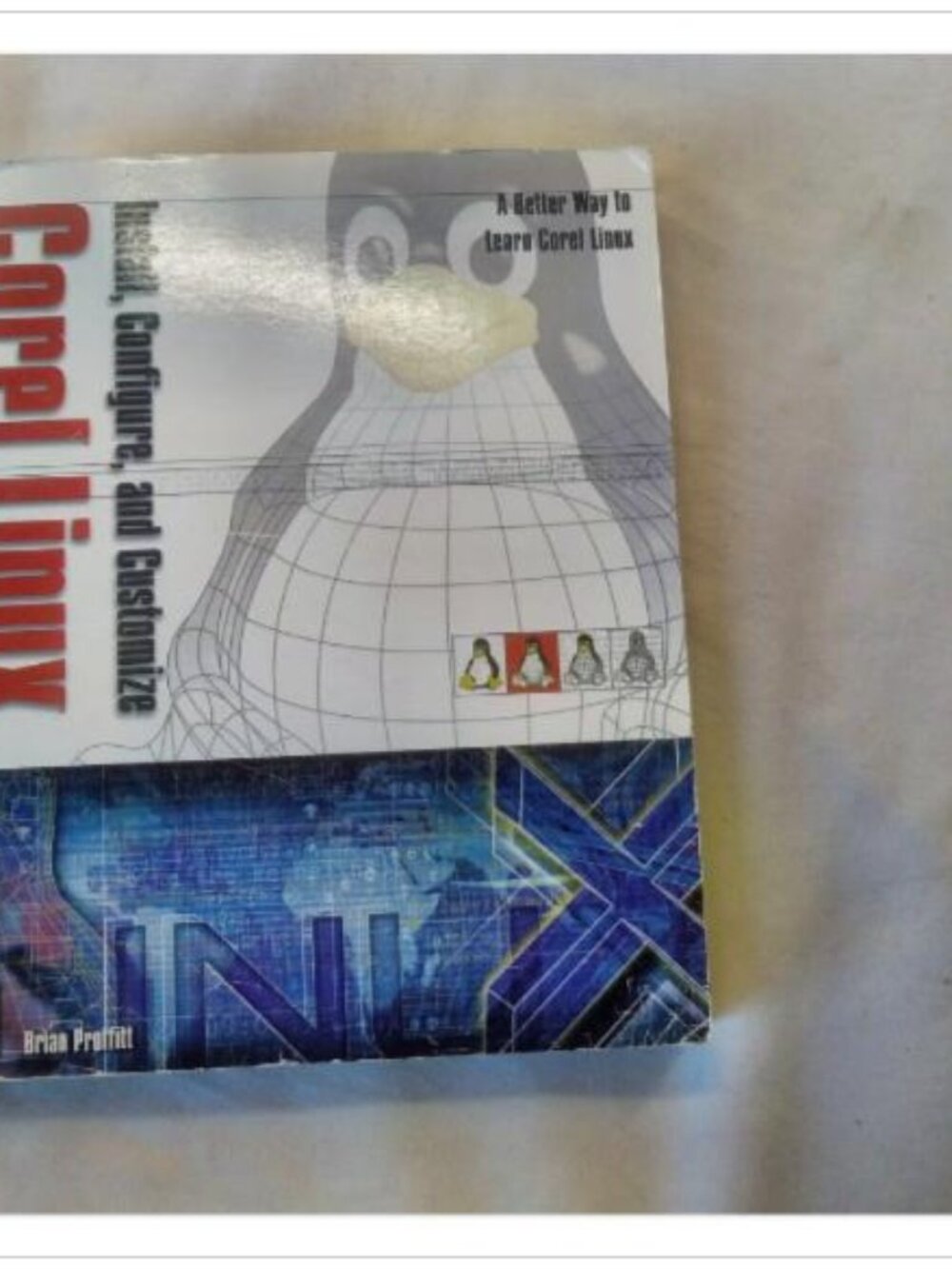 Install, Configure, and Customize Corel Linux Brian Proffitt 2000 First Edition